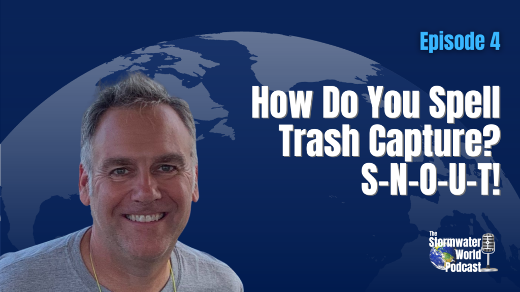 Stormwater World Podcast | Episode 004 - How Do You Spell Trash Capture